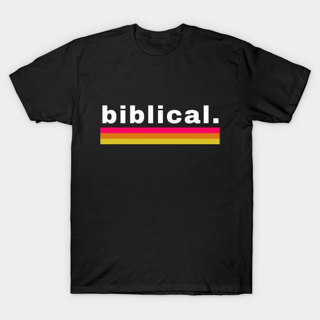 Biblical. T-Shirt by Sloat